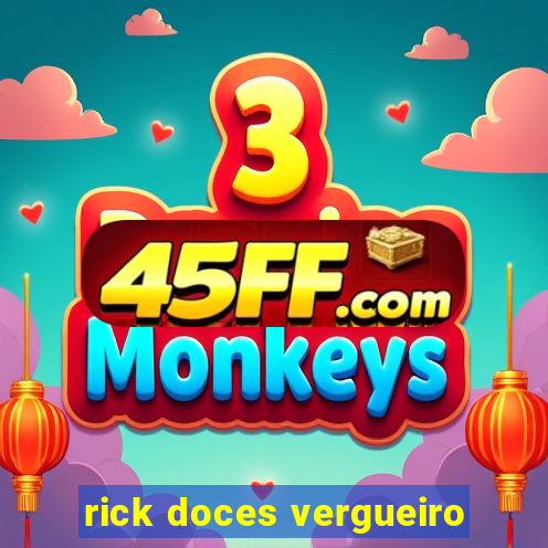 rick doces vergueiro